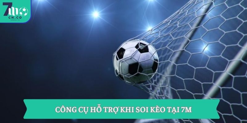 Công cụ hỗ trợ khi soi kèo tại 7m