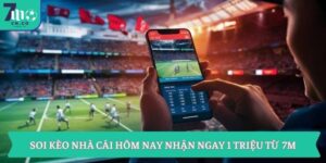 Soi Kèo Nhà Cái Hôm Nay Nhận Ngay 1 Triệu Từ 7m 1 Soi Kèo Nhà Cái Hôm Nay Nhận Ngay 1 Triệu Từ 7m