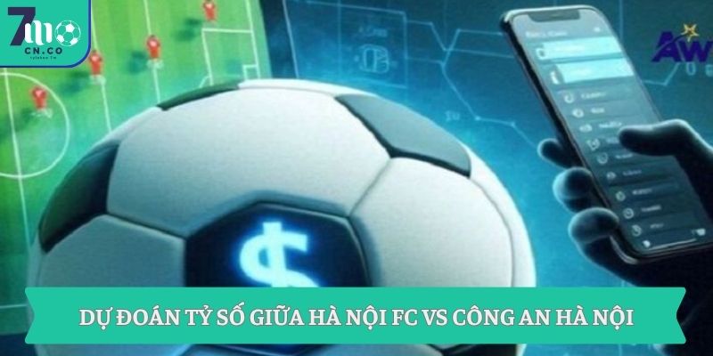 Soi kèo Hà Nội FC vs Công An Hà Nội (19h15 ngày 18/05 – V-League) 3 Dự đoán tỷ số giữa Hà Nội FC vs Công An Hà Nội